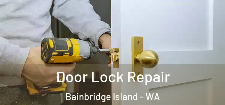 Door Lock Repair Bainbridge Island - WA