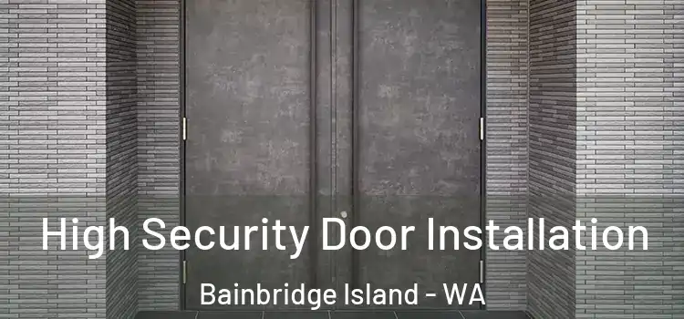 High Security Door Installation Bainbridge Island - WA